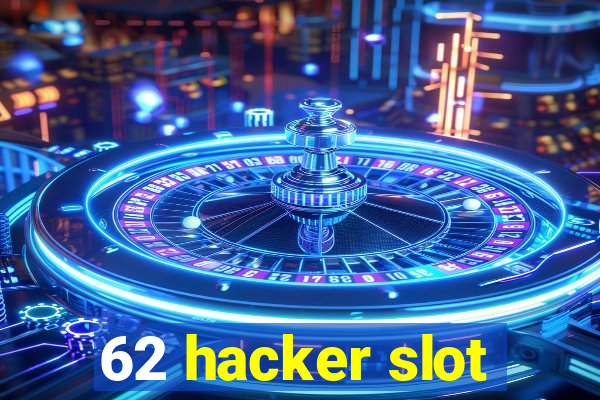 62 hacker slot