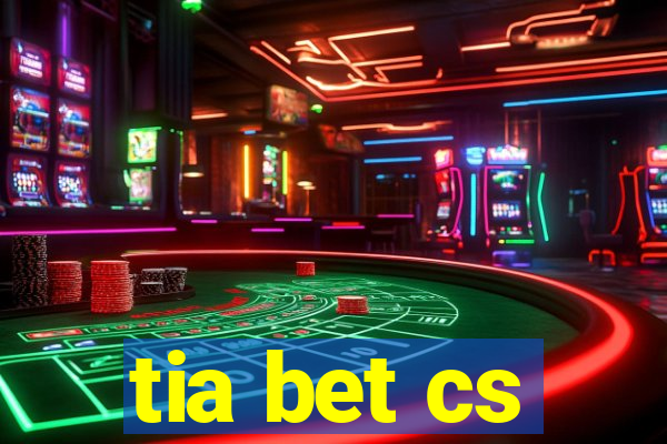 tia bet cs