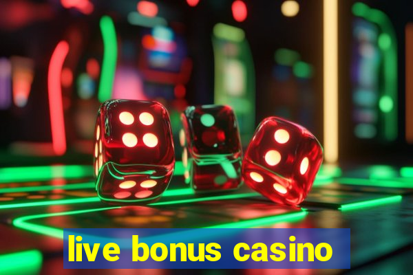 live bonus casino