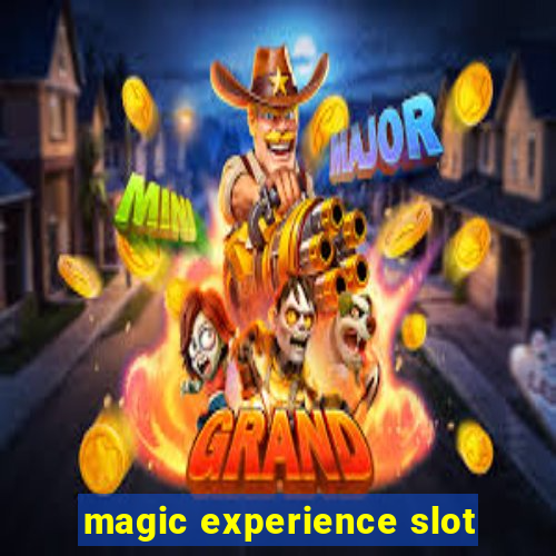 magic experience slot