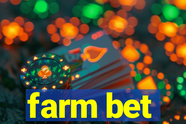 farm bet