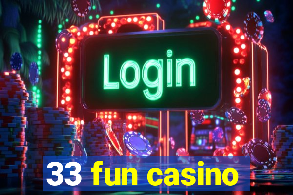 33 fun casino