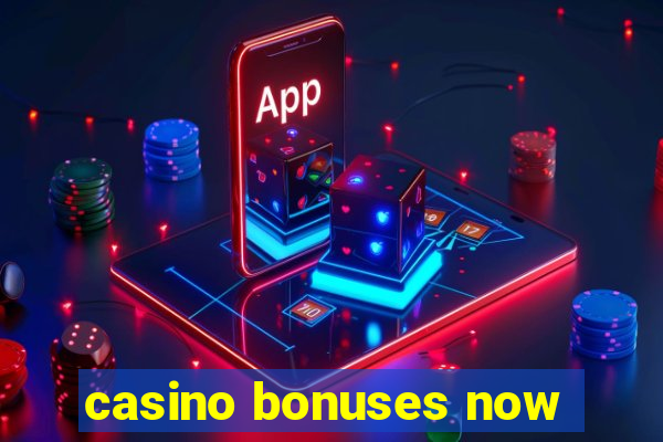 casino bonuses now