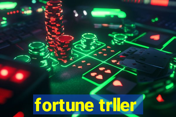 fortune trller