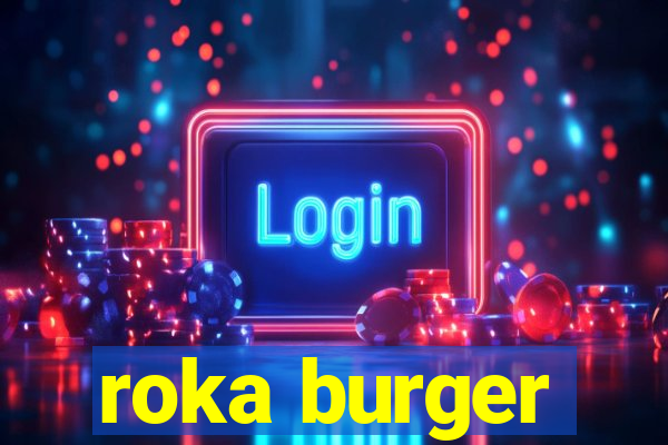 roka burger