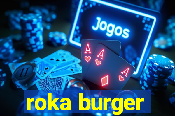 roka burger