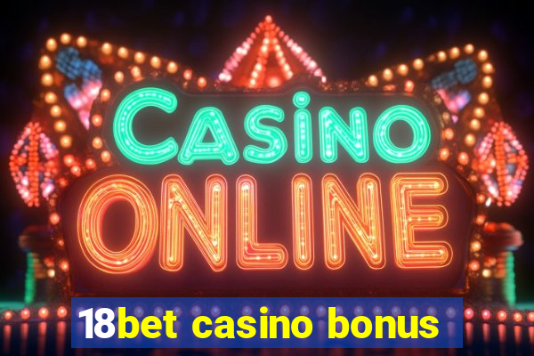 18bet casino bonus