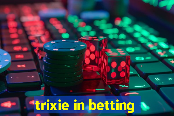 trixie in betting