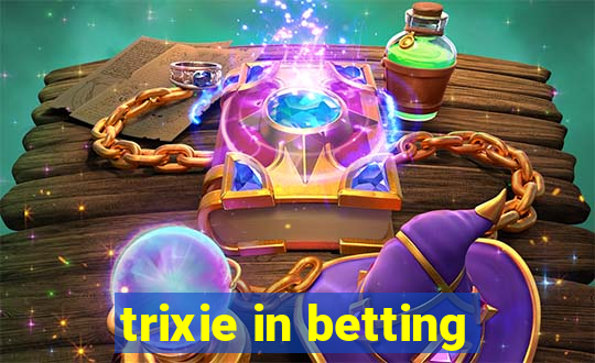 trixie in betting