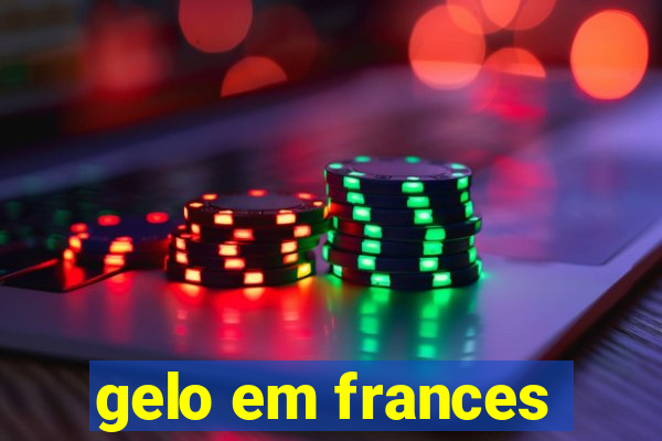 gelo em frances