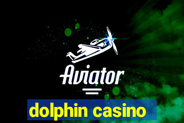 dolphin casino