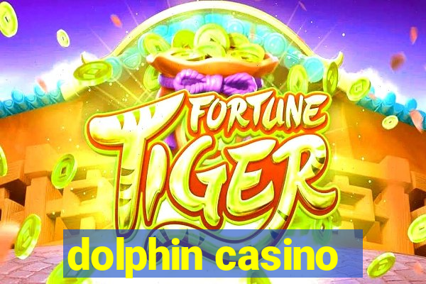 dolphin casino