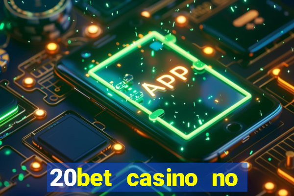 20bet casino no deposit bonus