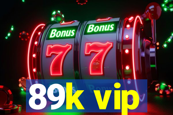 89k vip