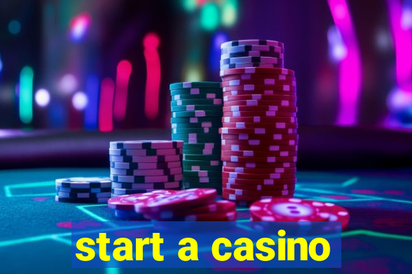 start a casino