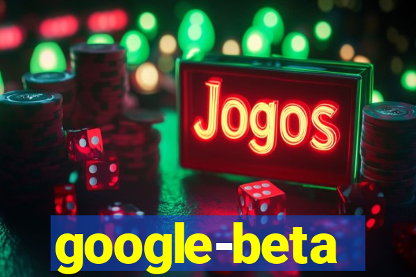 google-beta