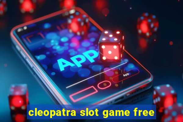 cleopatra slot game free