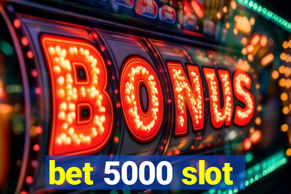 bet 5000 slot