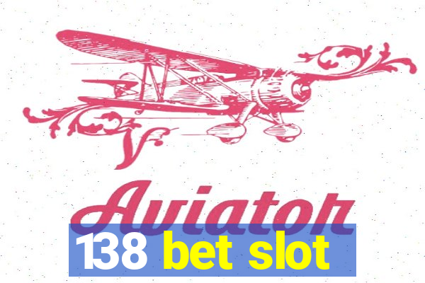 138 bet slot