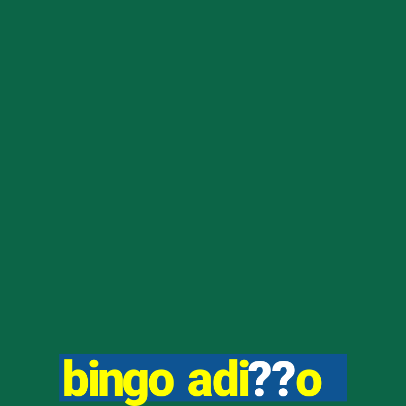 bingo adi??o