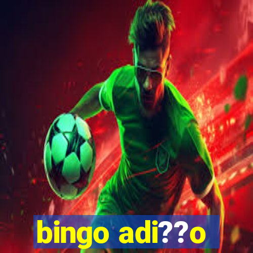 bingo adi??o