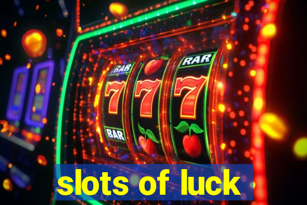 slots of luck