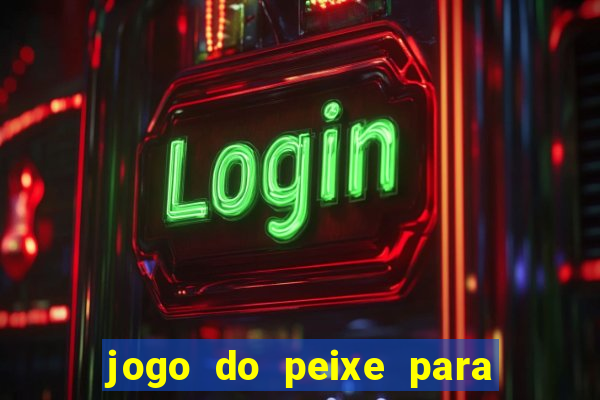 jogo do peixe para ganhar dinheiro