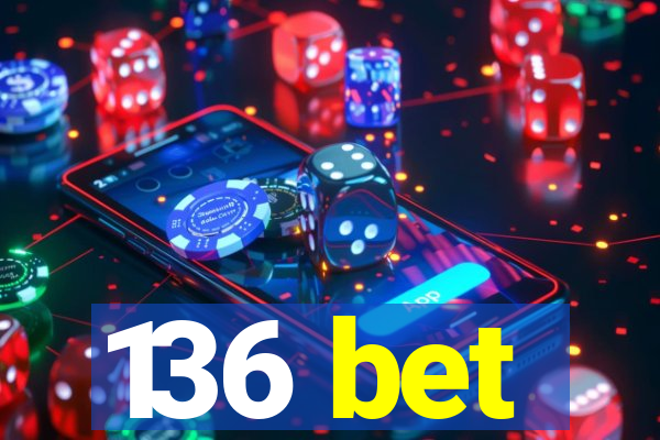 136 bet