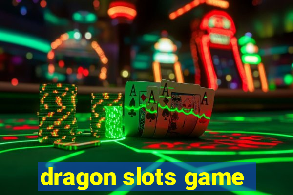 dragon slots game