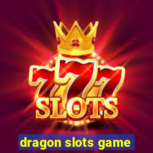 dragon slots game