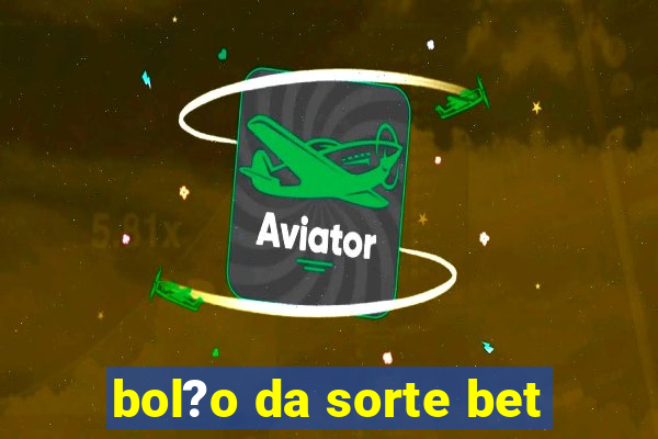 bol?o da sorte bet