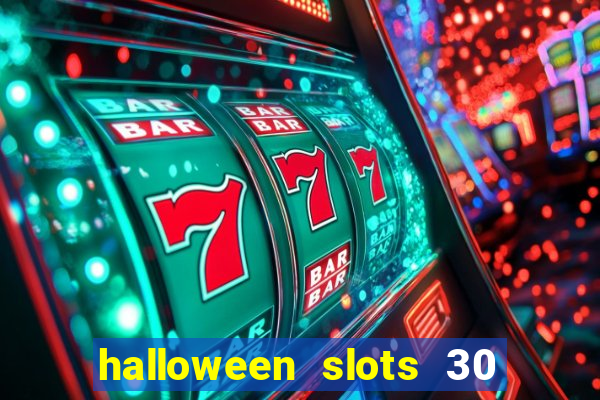 halloween slots 30 linhas dinheiro infinito