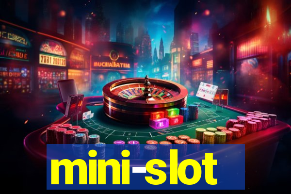 mini-slot