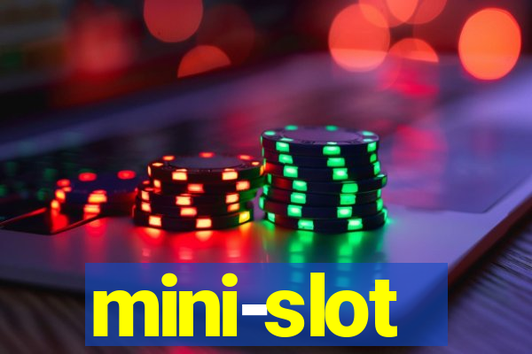 mini-slot