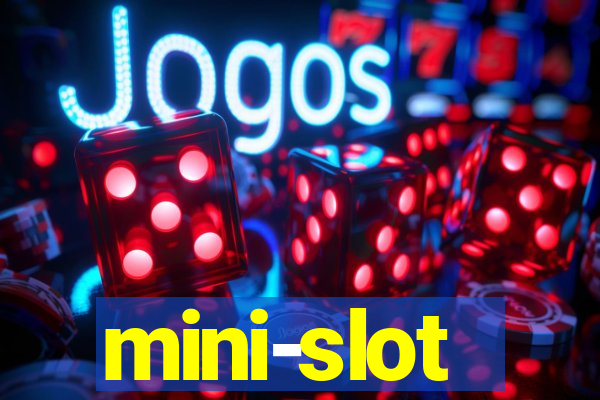 mini-slot