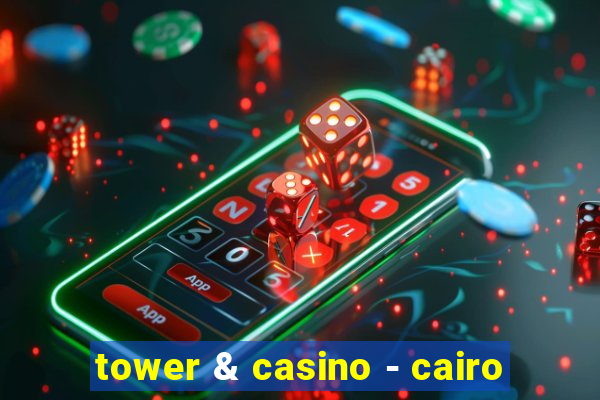 tower & casino - cairo