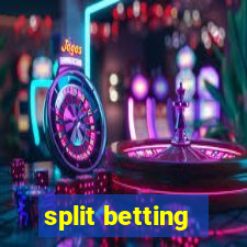 split betting