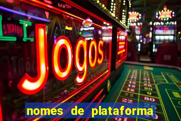 nomes de plataforma de jogos de aposta