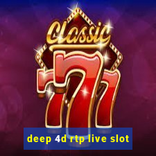 deep 4d rtp live slot