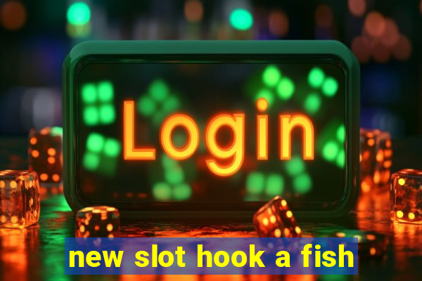 new slot hook a fish