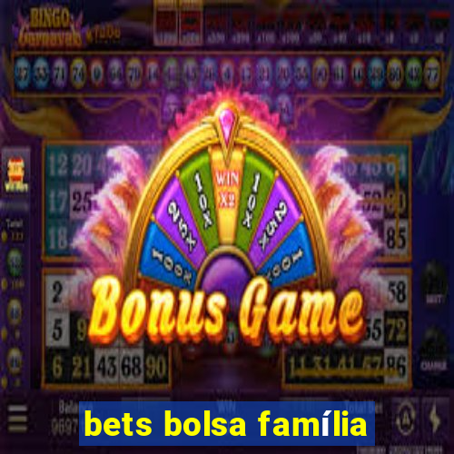 bets bolsa família