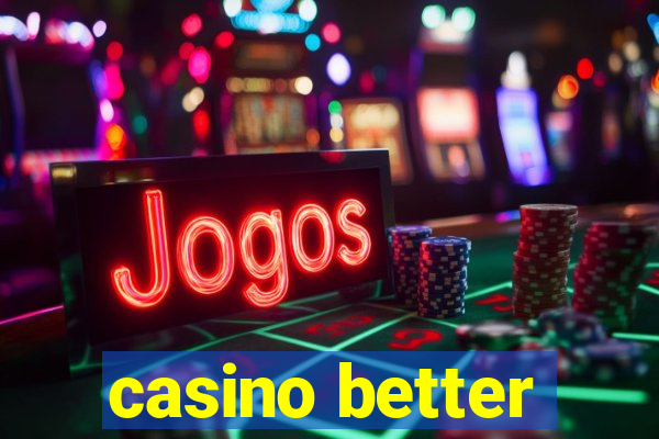 casino better