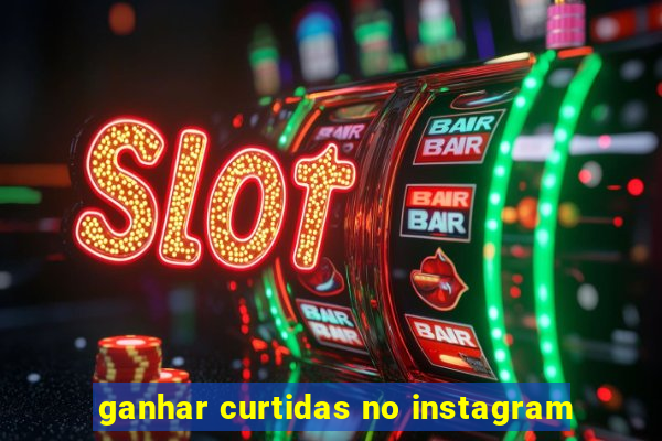 ganhar curtidas no instagram