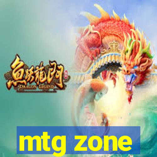 mtg zone