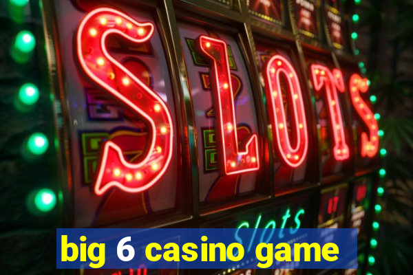 big 6 casino game