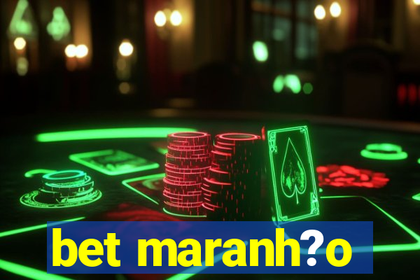 bet maranh?o