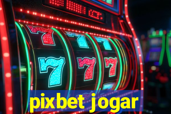 pixbet jogar