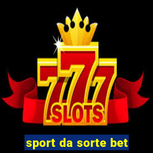 sport da sorte bet