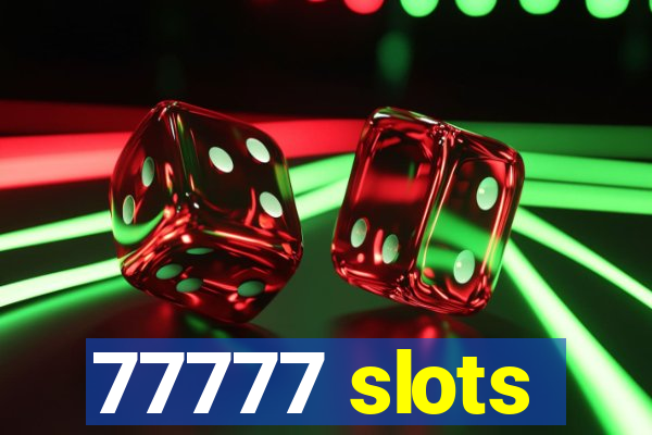 77777 slots