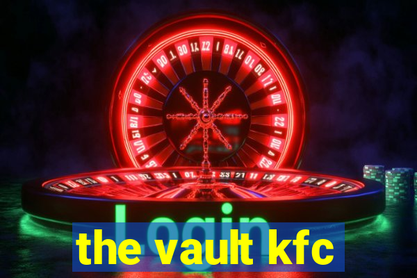 the vault kfc